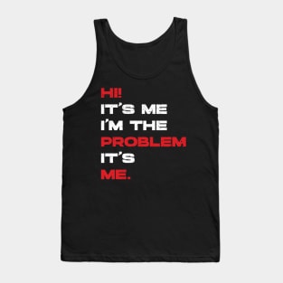 Hi! It’s Me I'm The Problem It’s Me. Vintage Tank Top